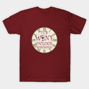 It's Wine 0'clock Somewhere T-Shirt